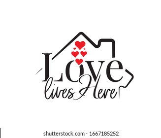 Love lives here, vector. Wording design is shape of a house, lettering. Beautiful family quotes. Wall art, artwork, wall decals isolated on white background, poster design