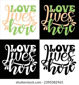 LOVE LIVES HERE-FAMILY QUOTES T-SHIRT DESIGN