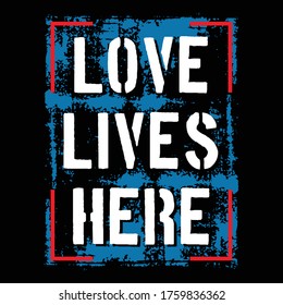 Love Lives heres slogan, t-shirt design fashion vector illustration, typgraphy design
