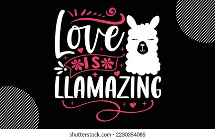 love is llamazing, Happy valentine`s day T shirt design, typography text and red heart and line on the background, funny valentines Calligraphy graphic design typography for svg, poster, sticker card 