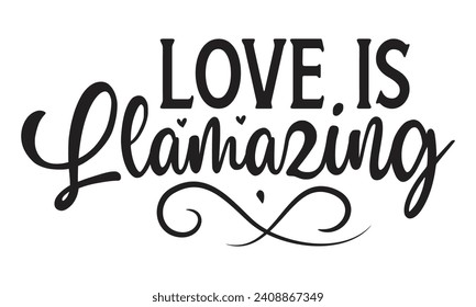 Love Is Llamazing - Lettering design for greeting banners, Mouse Pads, Prints, Cards and Posters, Mugs, Notebooks, Floor Pillows and T-shirt prints design.