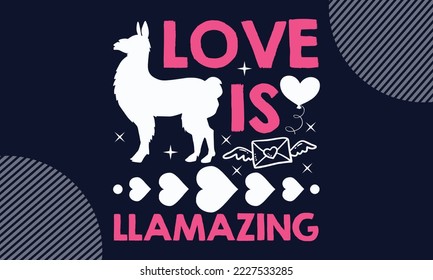 Love Is Llamazing - Valentines Day SVG Design. Hand drawn lettering phrase isolated on colorful background. Illustration for prints on t-shirts and bags, posters