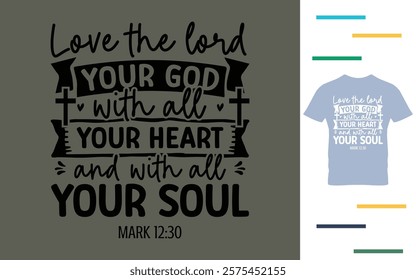 Love the lord your god with all your heart and with all your soul t shirt design