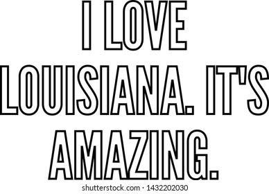 I love Louisiana It's amazing outlined text art