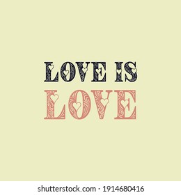 Love is love.Love quotes.Cute message for Valentine's Day.Colorful vector background design with short text.