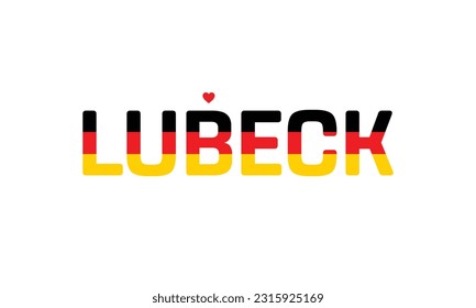 I love Lubeck, Typographic Design, Flag of Germany corporate in Lubeck, Lubeck, Lubeck Vector, Love, Vector, Flag of Germany, I love Germany