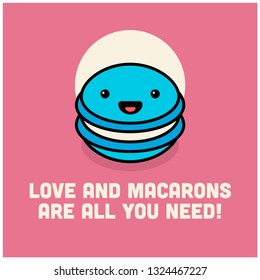Love and Macarons are all you need quote poster