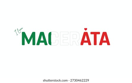 I love Macerata, Typographic design of I love Macerata on a white background, Flag typography of Macerata with heart, Vector design of Macerata City of Italy, I love Italy, Flag of Italy