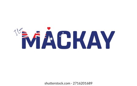 I love Mackay, Typographic design of I love Mackay on a white background, Flag typography of Mackay with heart, Vector design of city of Australia, City of Australia