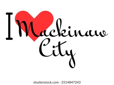 Ich liebe Mackinaw City, die Stadt der Vereinigten Staaten. Handgezeichnete Briefe mit rotem Herzen. Vektorgrafik-Schriftzug, modernes Design für Print-T-Shirt, Banner, Poster, Aufkleber oder Etikett.