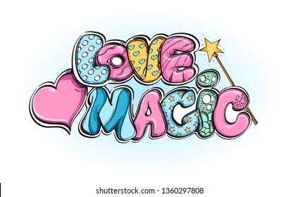 Love magic. Hand drawn inscription isolated on white background. Vector illustration for Valentine's day greeting cards, posters, print on T-shirts and much more.