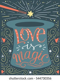 Love is magic, hand drawn vector typographic poster, hand written lettering for card, print.
