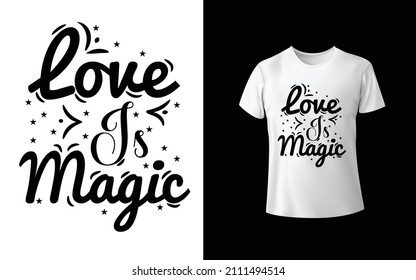 Love Is Magic T-Shirt Design Unique And Colorful T-shirt Design  Valentine T-Shirt Design