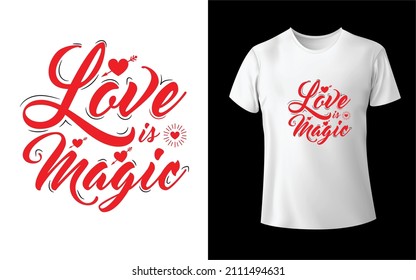 Love Is Magic T-Shirt Design Unique And Colorful T-shirt Design  Valentine T-Shirt Design
