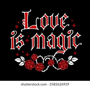 Love Is Magic. The typography features an ornate, gothic style, enhanced by floral decorative elements and a manuscript touch. The overall color scheme is bright and romantic