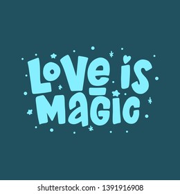 Love is magic vector lettering isolated on white background. Hand drawn handwritten inscription.