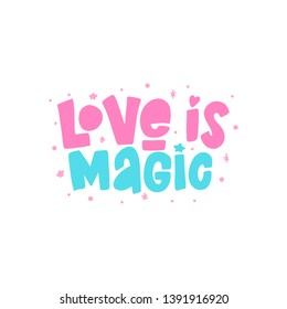 Love is magic vector lettering isolated on white background. Hand drawn handwritten inscription.