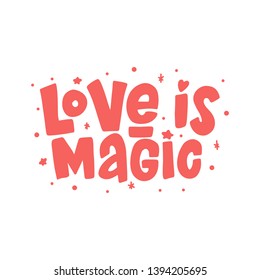 Love is magic vector lettering isolated on white background. Hand drawn handwritten inscription.