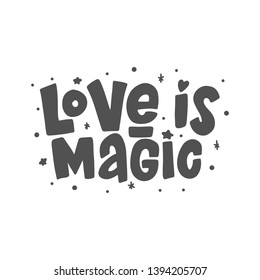 Love is magic vector lettering isolated on white background. Hand drawn handwritten inscription.