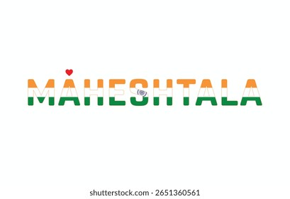 I Love MAHESHTALA, Typographic Design of I Love MAHESHTALA on a white background, Flag Typography of MAHESHTALA with heart, Vector design of I Love MAHESHTALA
