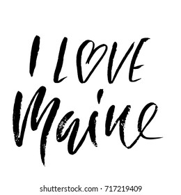 I love Maine. Modern dry brush lettering. Retro typography print. Vector handwritten inscription. USA state.