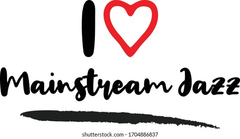 I Love Mainstream Jazz Calligraphy Lettering for posters, cards design, T-Shirts.