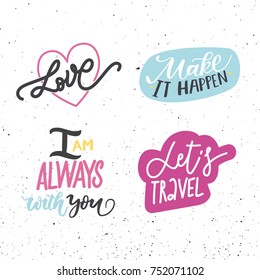 LOVE, MAKE IT HAPPEN, I AM ALWAYS WITH YOU, LET'S TRAVEL. LOVE LETTERING WORDS. FOR ST VALENTINE'S DAY. VECTOR LOVELY GREETING HAND LETTERING