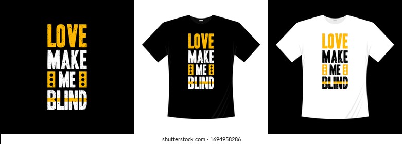 love make me blind typography t-shirt design