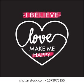 love make me happy typography for print t shirt 