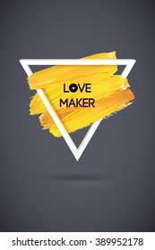 Love maker. Motivate artistic poster design template. Typography card. Inspire yourself. Vector volume triangle and watercolor brush stroke.