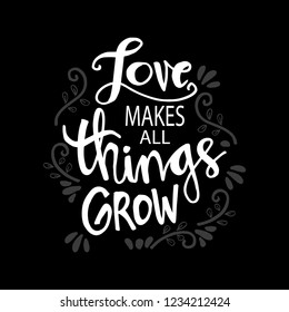 Love Makes All Things Grow Motivational Stock Vector (Royalty Free ...