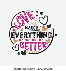 215 Love Makes Everything Better Images, Stock Photos & Vectors ...