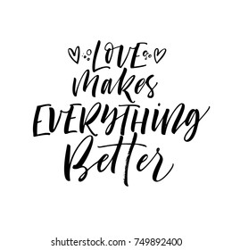 Love makes everything better phrase. Valentine's Day lettering. Ink illustration. Modern brush calligraphy. Isolated on white background.