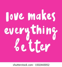 Love Makes Everything Better Vector Hand Stock Vector (Royalty Free ...