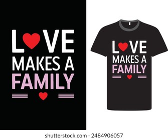 
Love makes a family, t-shirt design