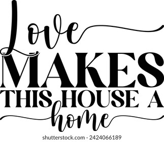 Love Makes This House a Home Design