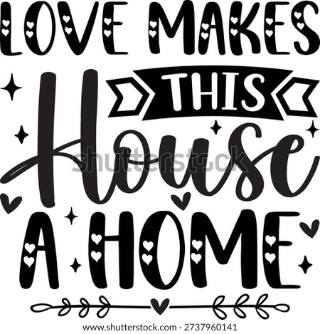 Love makes this house a home t-shirt design