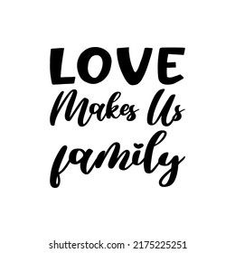 love makes us family black letter quote