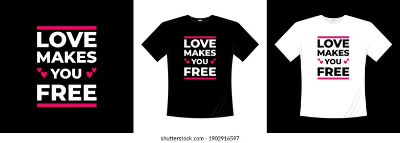 love makes you free typography t-shirt design