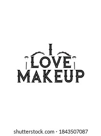 i love makeup. Hand drawn typography poster design. Premium Vector.