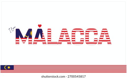 I love Malacca, Typographic design of I love Malacca on a white background, Flag typography of Malacca with heart, Vector design of I love Malaysia