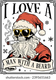 I Love A Man With A Beard, Cool Skeleton Santa Claus, Santa Skeleton Smoking, Funny Christmas, Christmas Skeleton  svg