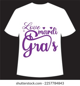 Love Mardi Gras Mardi Gras shirt print template, Typography design for Carnival celebration, Christian feasts, Epiphany, culminating  Ash Wednesday, Shrove Tuesday