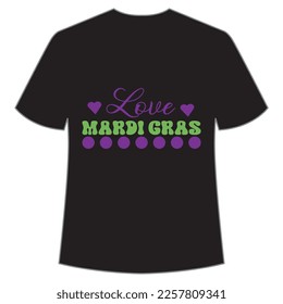 Love Mardi Gras Mardi Gras shirt print template, Typography design for Carnival celebration, Christian feasts, Epiphany, culminating  Ash Wednesday, Shrove Tuesday