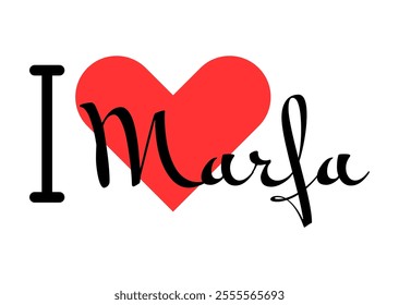 I love Marfa, city of United States. Hand drawn letters with red heart. Vector illustration lettering, modern design for print t shirt, banner, poster, sticker or label.