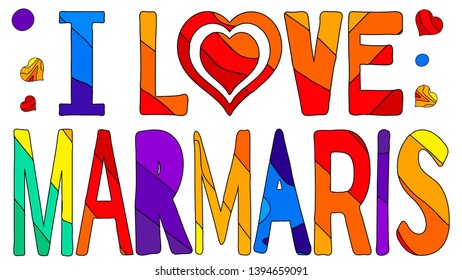 I love Marmaris - cute multicolored inscription. Marmaris is a city in Turkey.