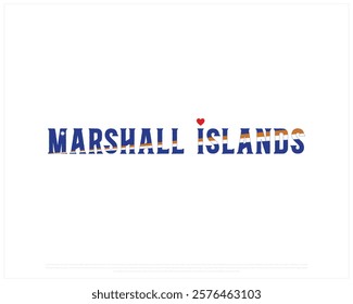 I love MARSHALL ISLANDS, I love Marshall Islands typographic design with flag typography and heart on white background, Vector design of I love MARSHALL ISLANDS, MARSHALL ISLANDS National Day Design