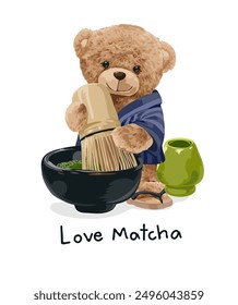 love matcha slogan with bear doll making traditional japanese green tea vector illustration