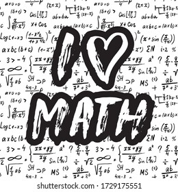 I love Math lettering quote, Hand drawn calligraphic sign. Vector illustration.