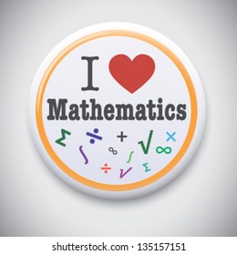 I Love Mathematics/Math - Vector Button Badge